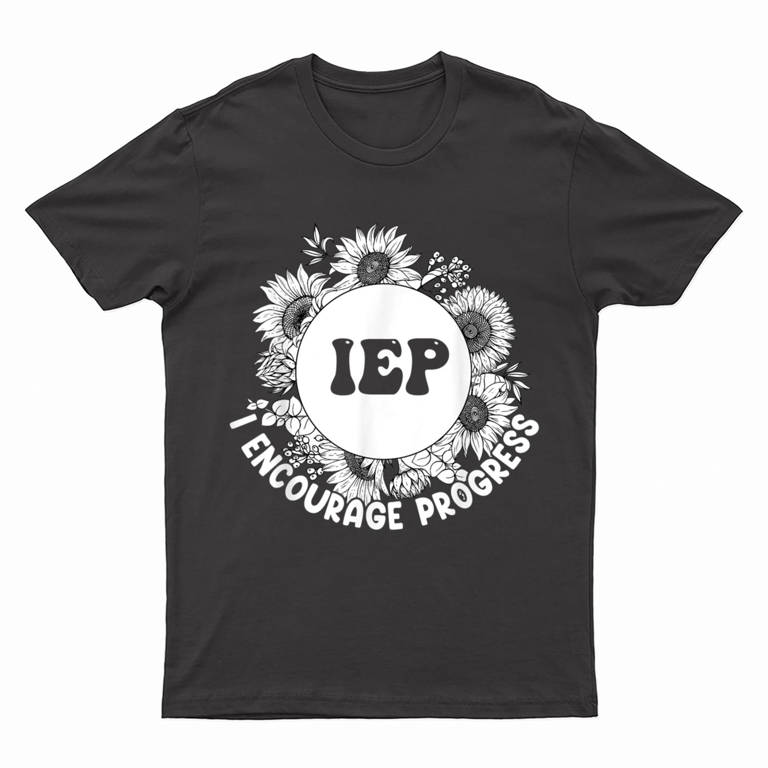 I.E.P I ENCOURAGE PROGRESS Teacher Appreciation Gift T-Shirt