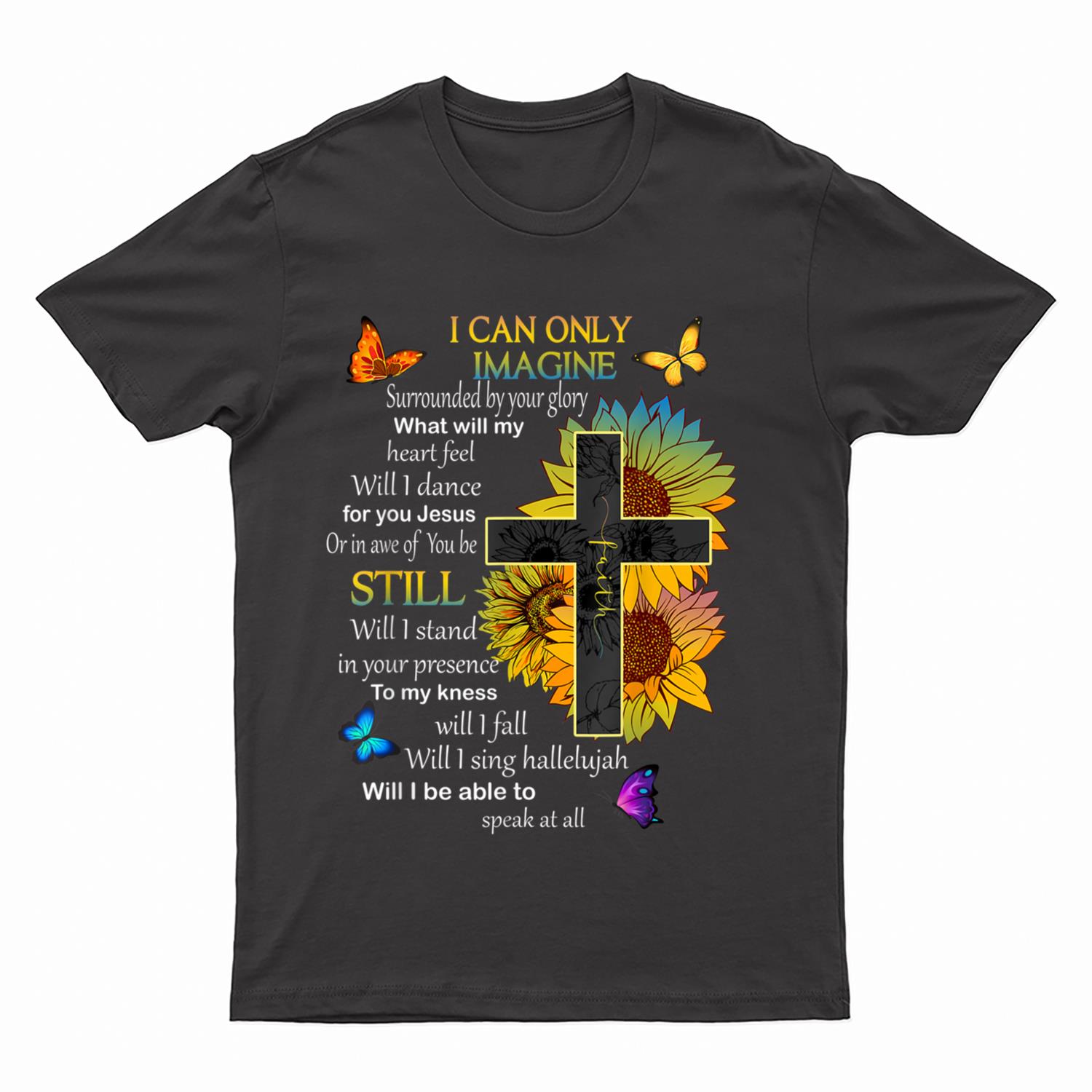 I Only Can Imagine Faith Christian Faith Jesus God Lovers T-Shirt