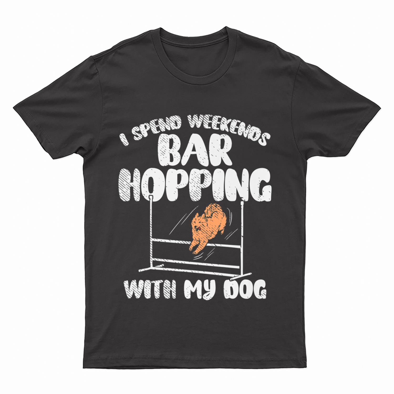 I Spend Weekends Bar Hopping With My Dog T-Shirt