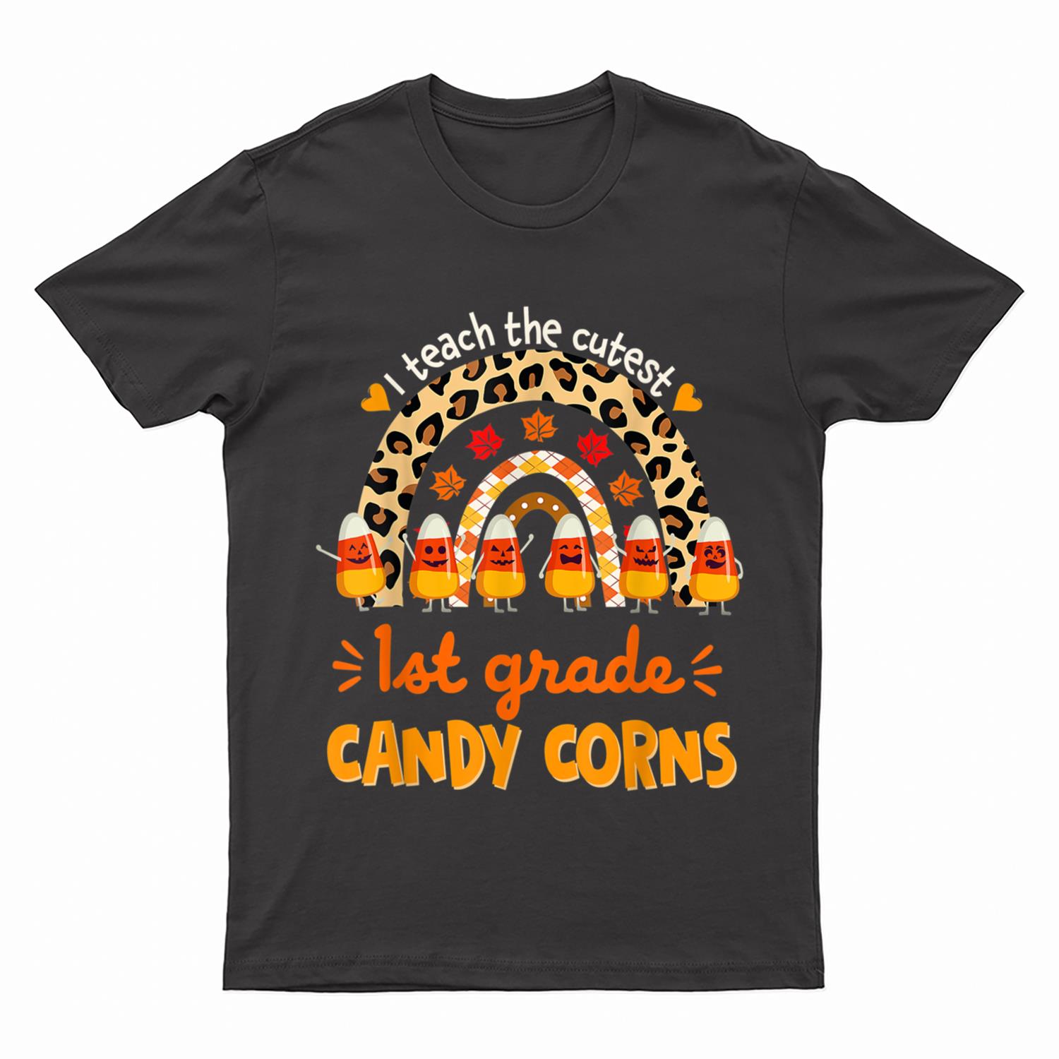 I Teach The Cutest Candy Corns 1st grade Teacher Halloween T-Shirt