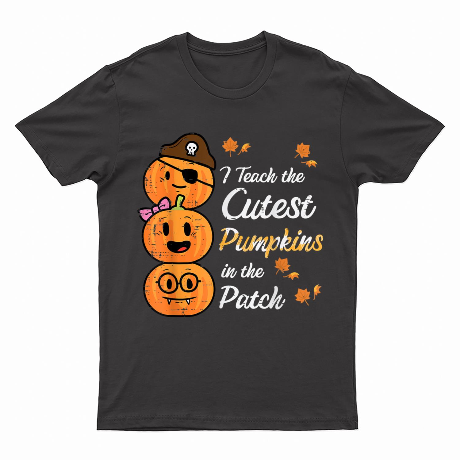 I Teach The Cutest Pumpkins Halloween Costume Teacher T-Shirt