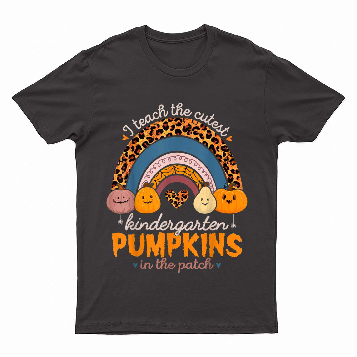 I Teach The Cutest Pumpkins Halloween Kindergarten Teacher T-Shirt