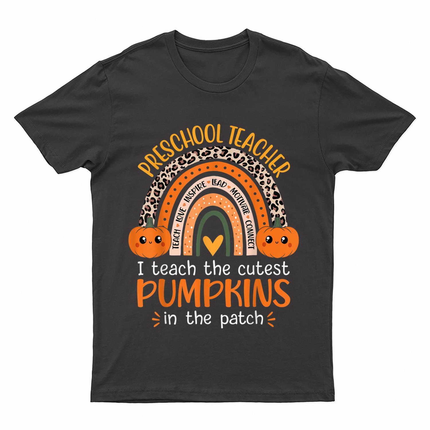 I Teach The Cutest Pumpkins in the Patch Preschool Teacher T-Shirt