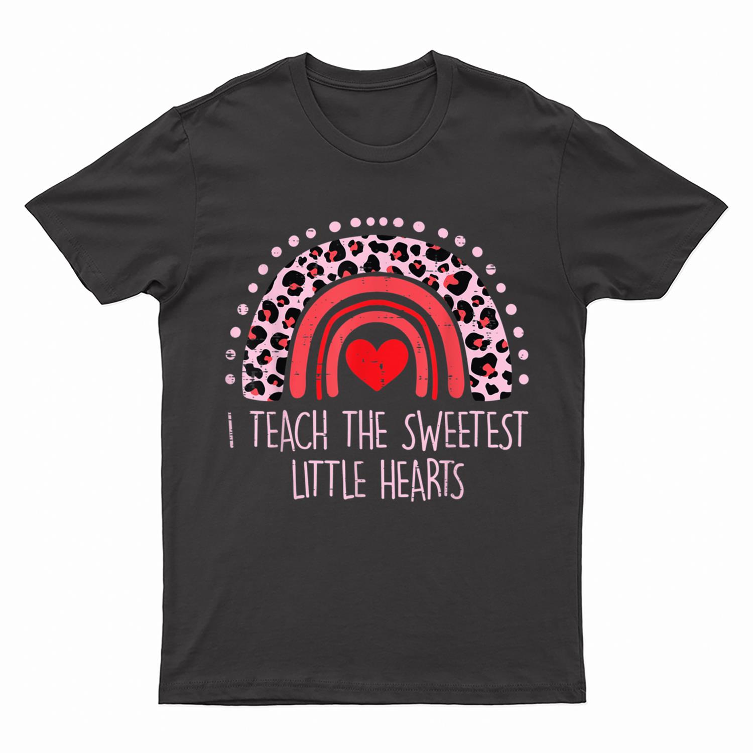 I Teach The Sweetest Hearts Rainbow Teacher Valentines Day T-Shirt