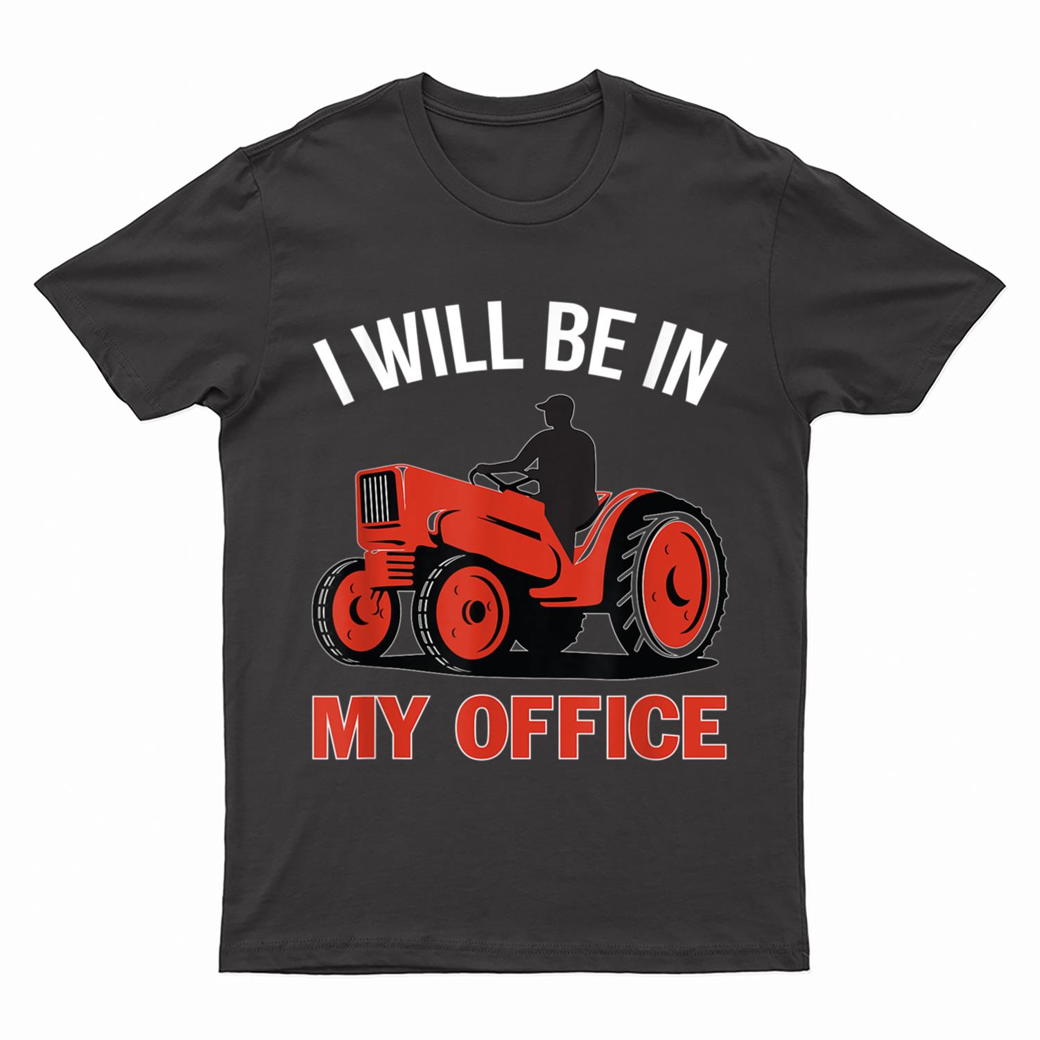 I Will Be In My Office Tractor Driver Farmer Png T-Shirt