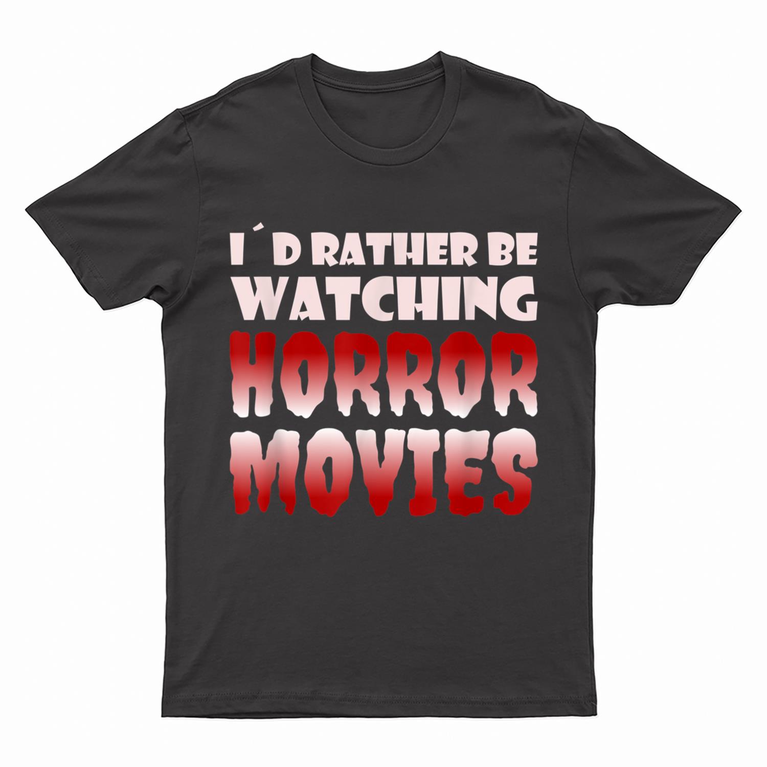 I´d rather be watching Horror Movies funny Halloween costume T-Shirt