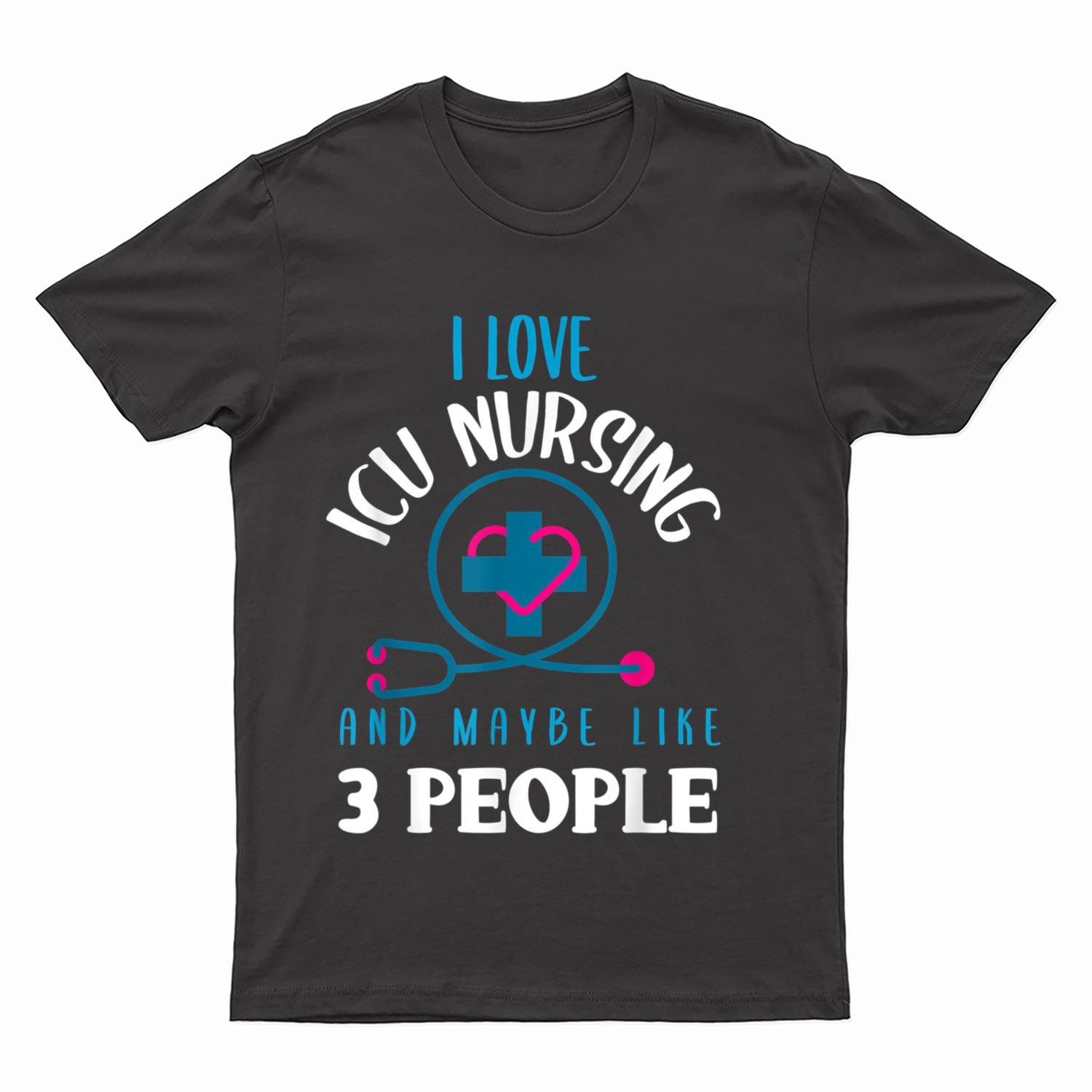ICU Nurse  Sarcastic Critical Care Nurse ICU Nursing T-Shirt