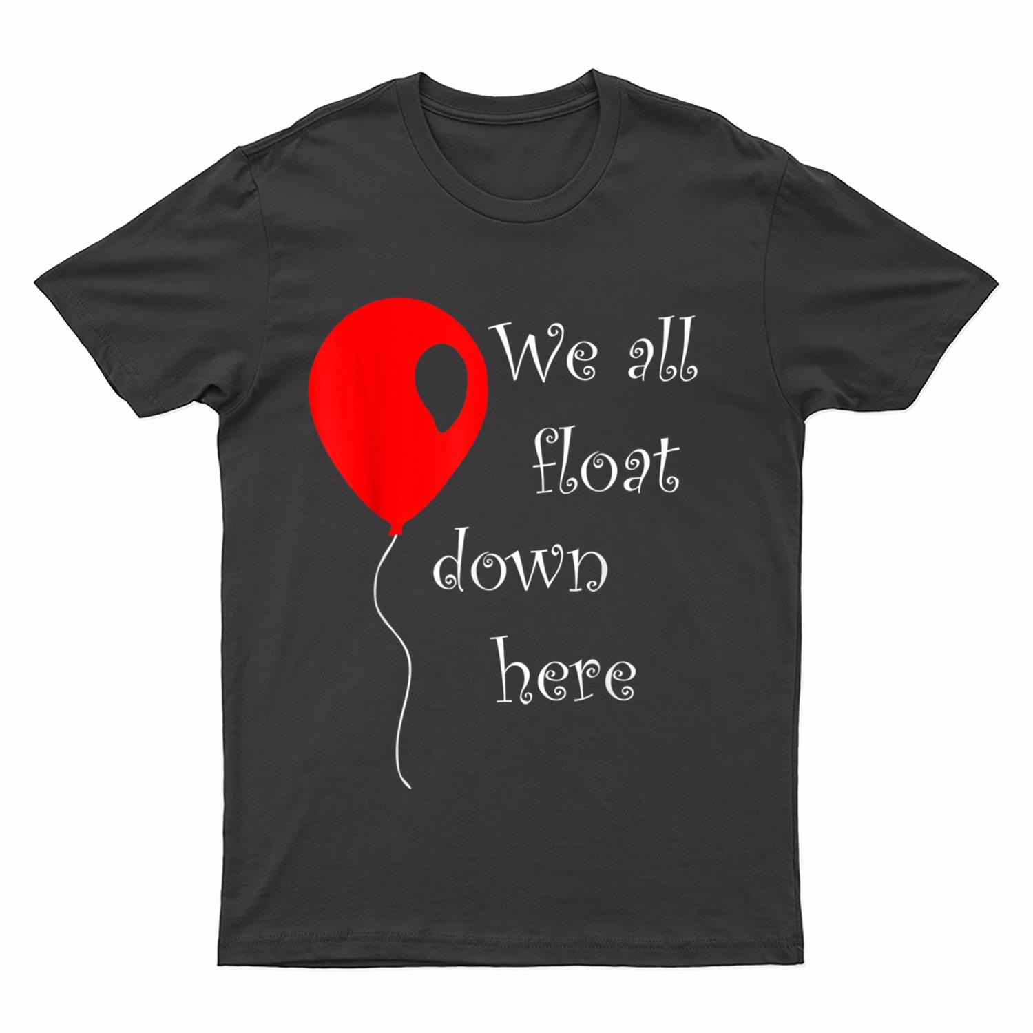 IT is Halloween Costume Red Balloon You'll Float Too T Shirt T-Shirt