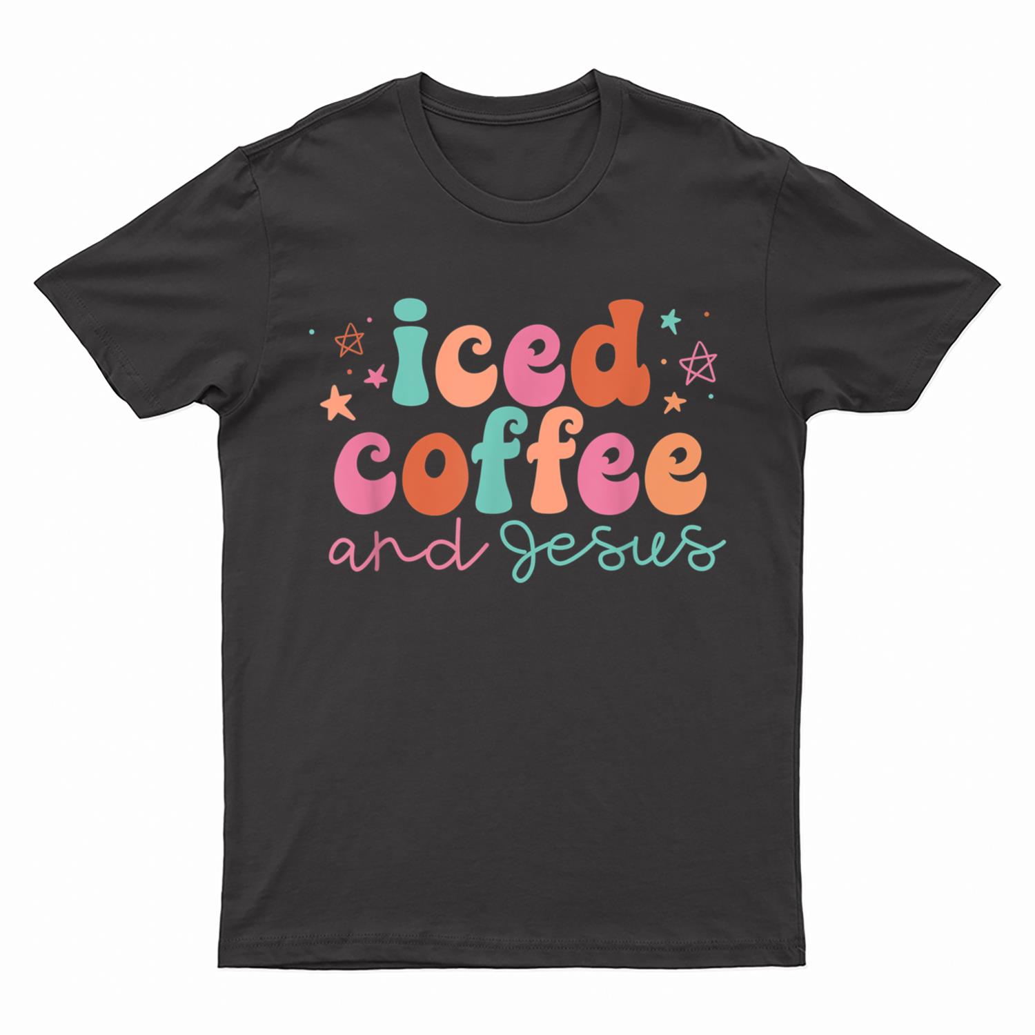 Iced Coffee And Jesus Christian Saying Sarcastic Novelty T-Shirt