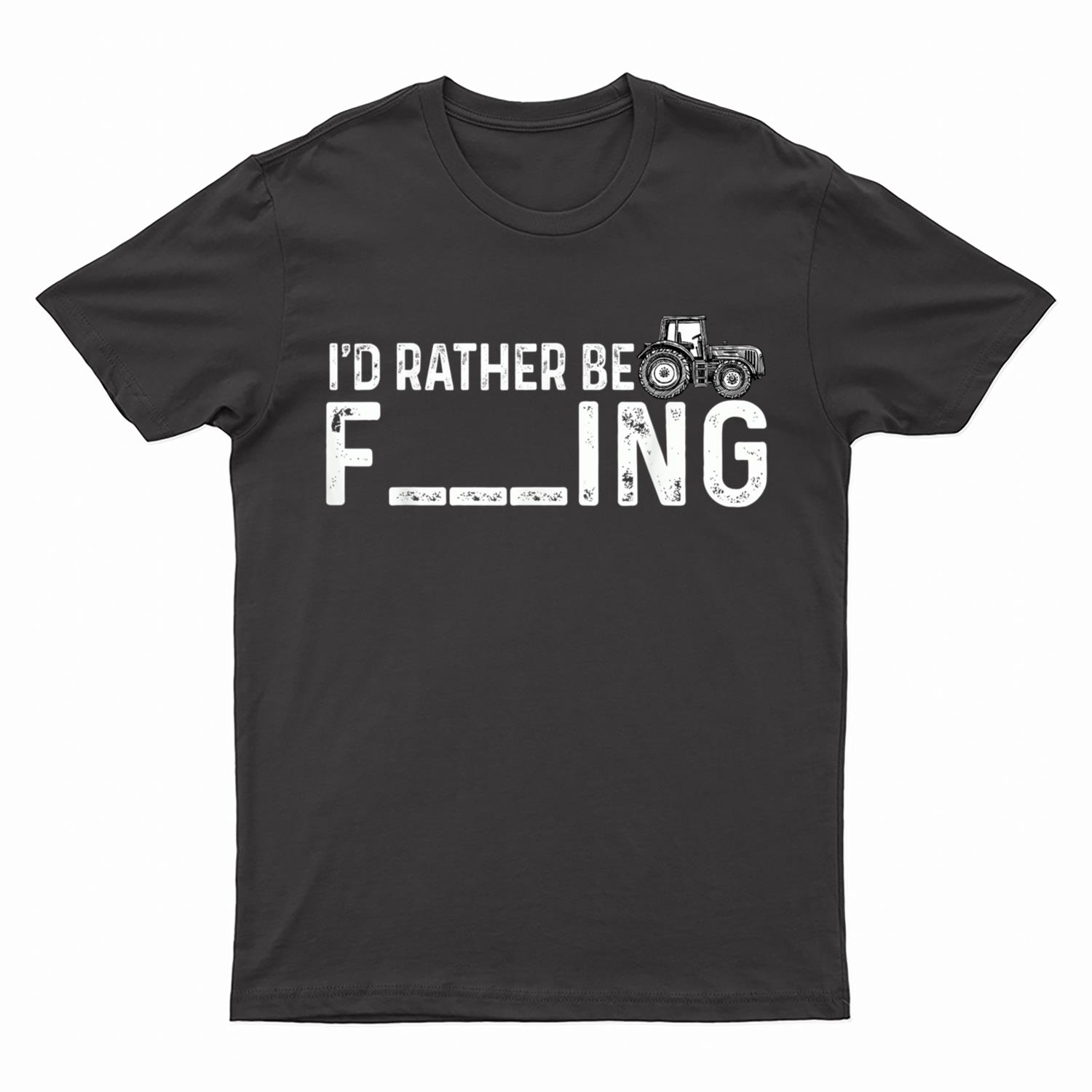 I'd Rather Be Farming Funny Farmer Joke Farmer Tractor T-Shirt