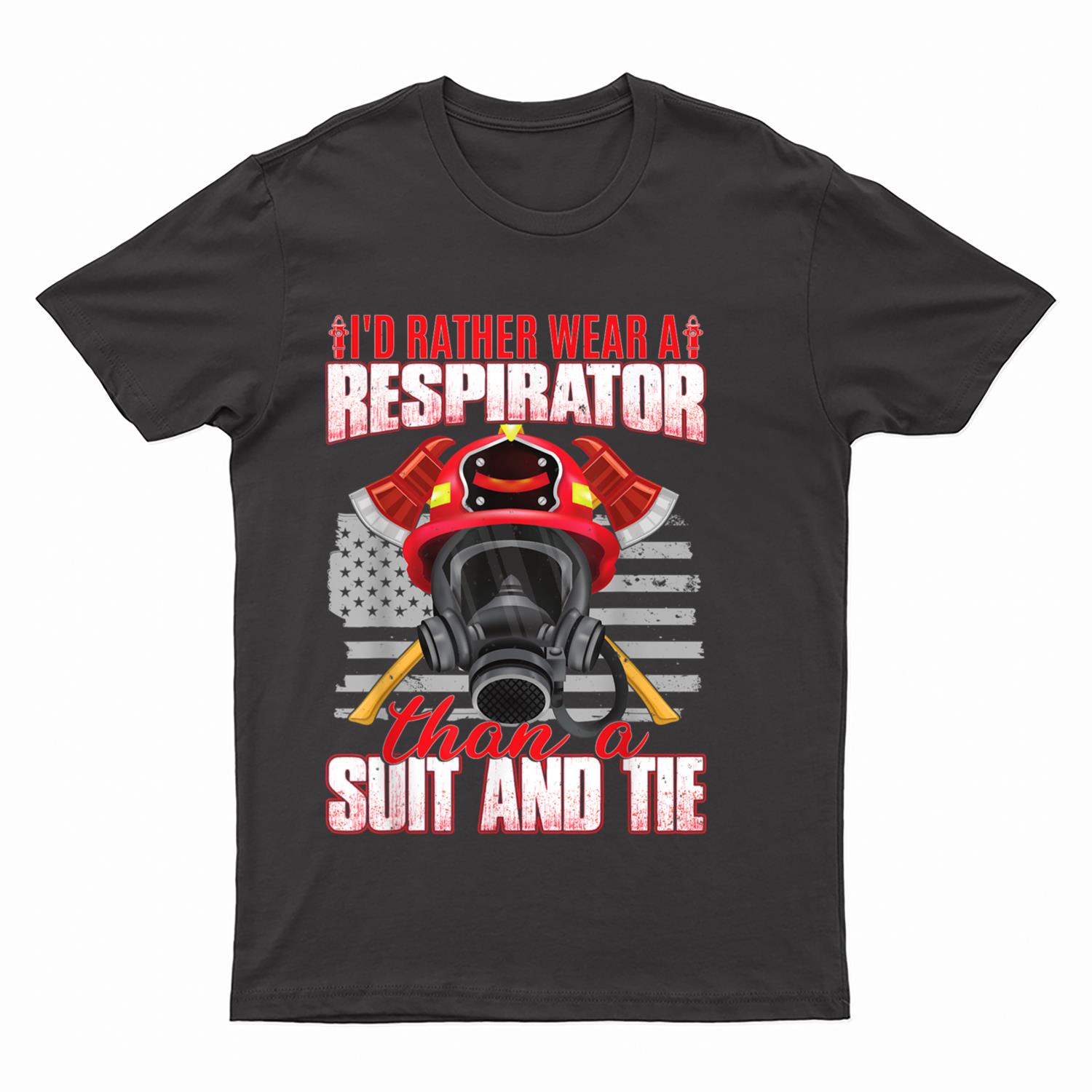 I'd Rather Wear A Respirator  Funny Wildland Firefighter T-Shirt