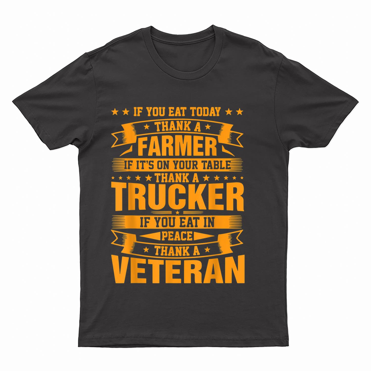 If You Eat Today Thank A Farmer Trucker Veteran T-Shirt