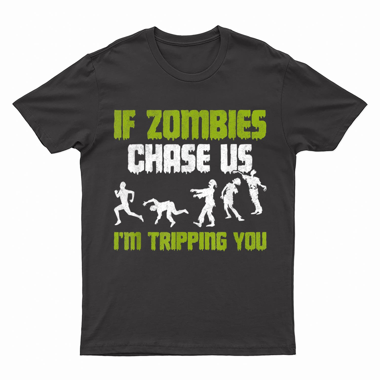 If Zombies Chase Us I'm Tripping You Scary Halloween Zombie T-Shirt