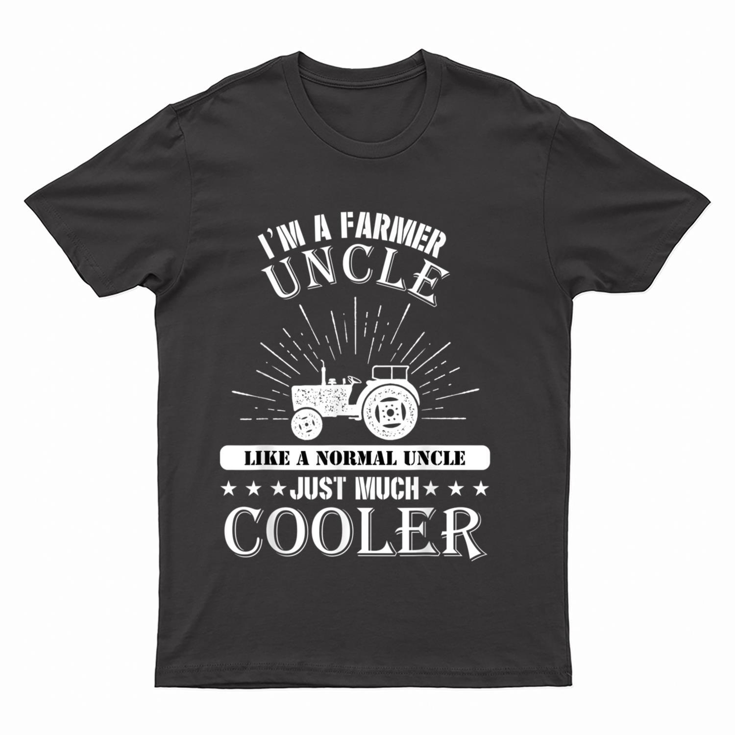 I'm A Farmer Uncle Like A Normal Just Much Cooler T-Shirt