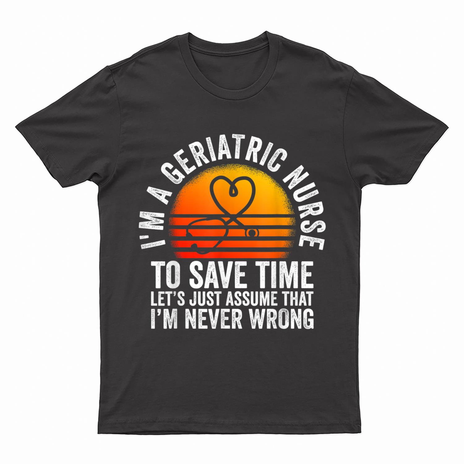 I'm A Geriatric Nurse T-Shirt