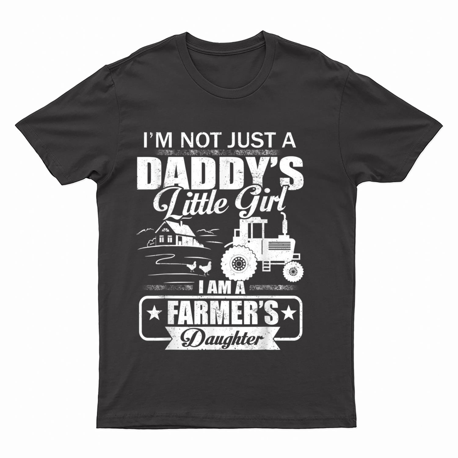 I'm Not Just A Daddy's Little Girl Farmer's Daughter T-Shirt
