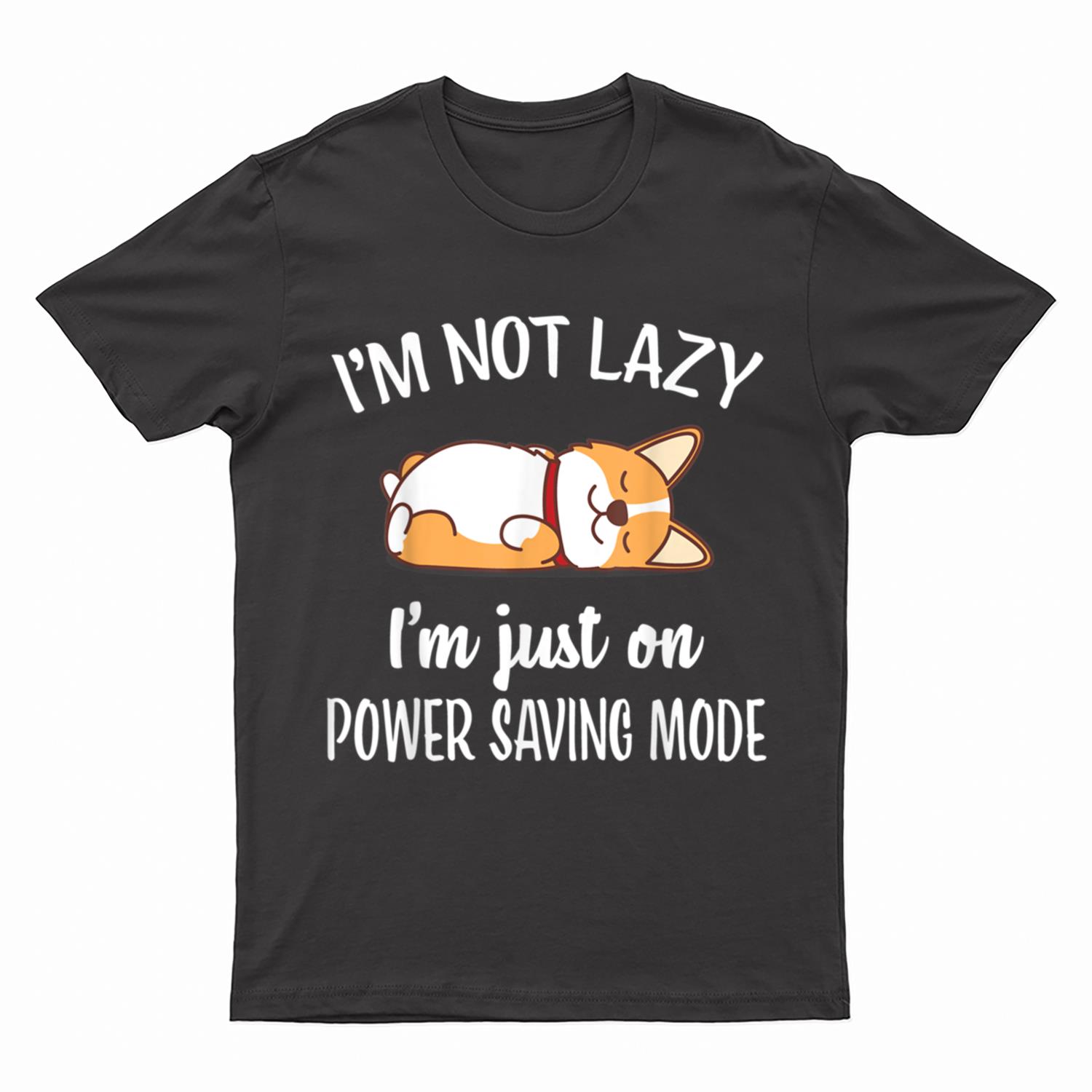 I'm Not Lazy I'm On Saving Mode Funny Corgis Dog Lover T-Shirt