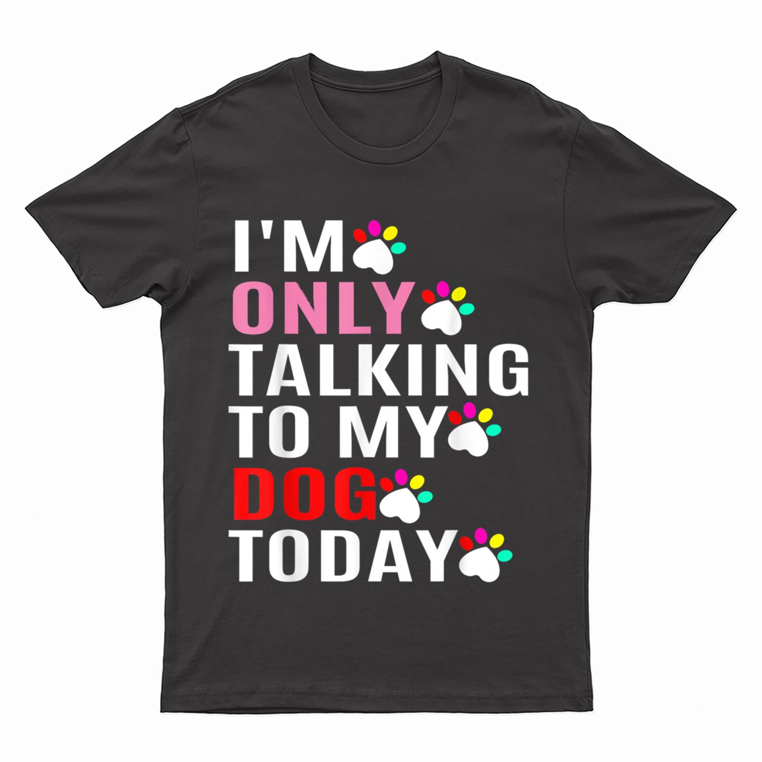I'm Only Talking To My Cat Today Dog Lover_1 T-Shirt