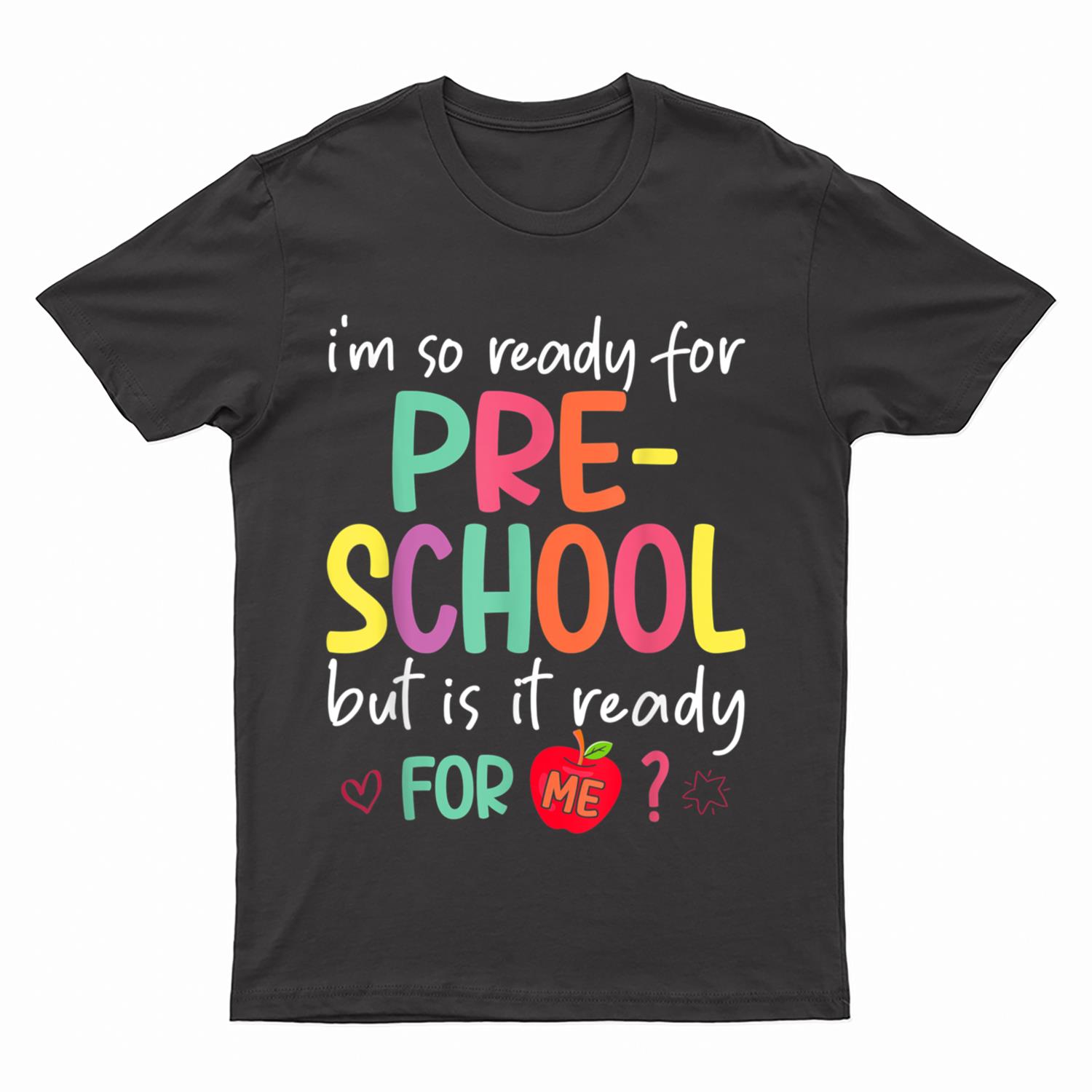 I'm Ready For Preschool But Is It Ready For Me Preschooler T-Shirt