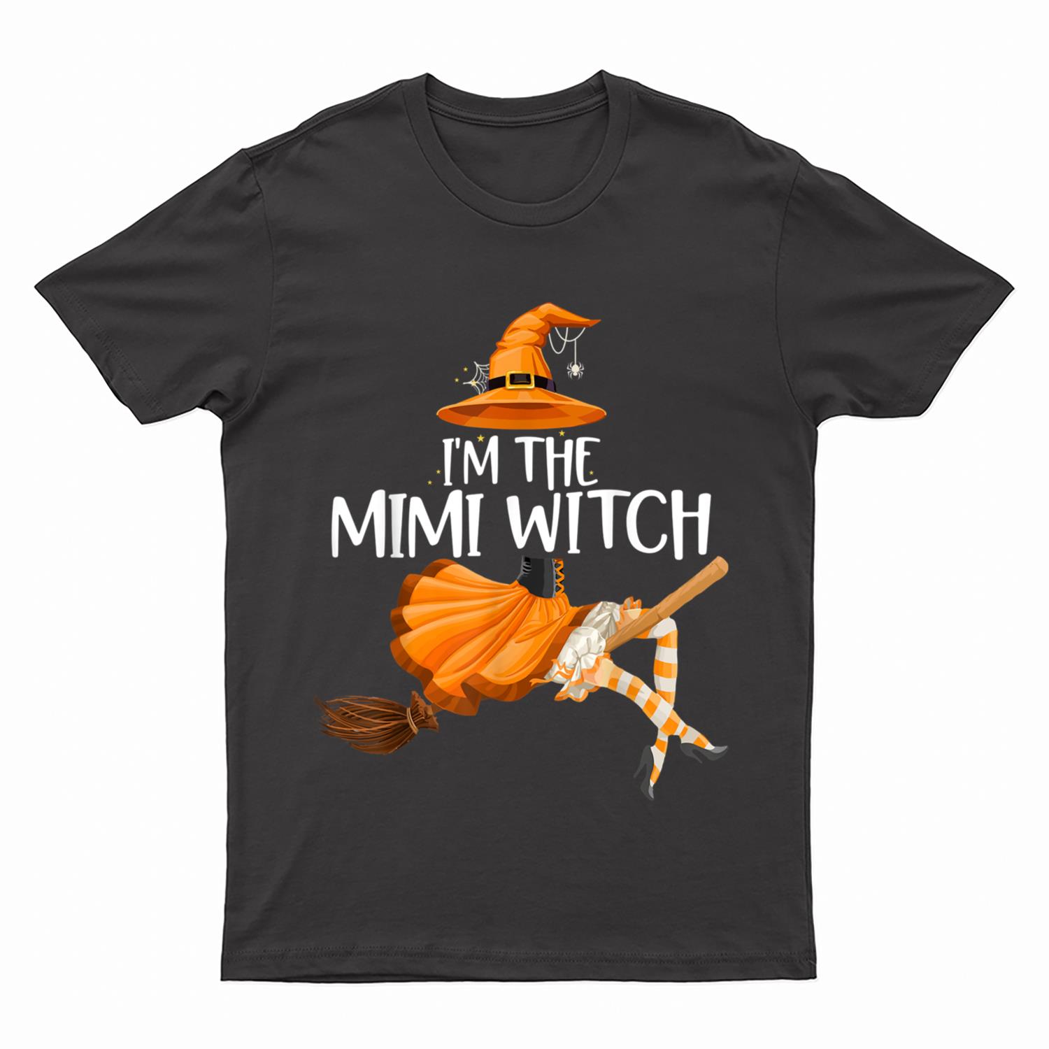 I'm the Mimi Witch Funny Grandma Halloween Matching Costume T-Shirt