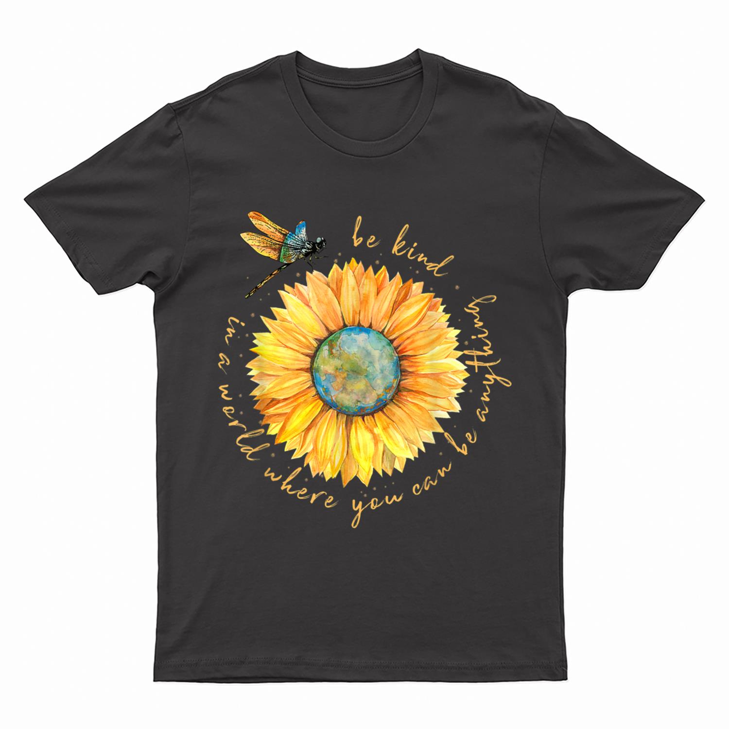 In A World Where You Can Be Anything Be Kind Sunflower T-Shirt