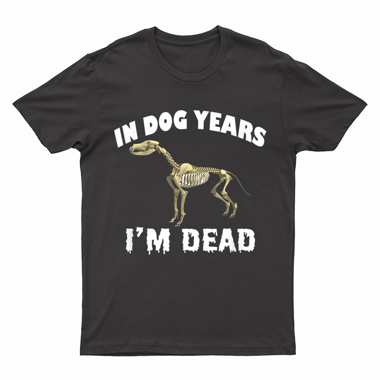 In Dog Years I'm Dead Cute Canine Old Birthday Gift T-Shirt