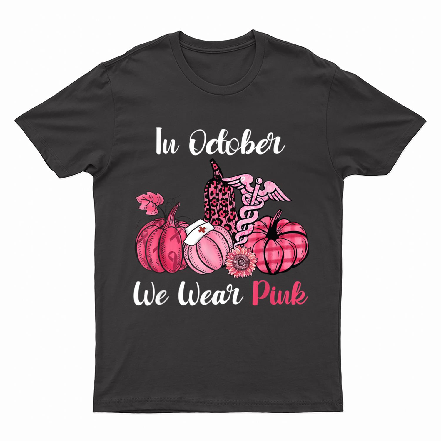 In October We Wear Pink Nurse Life Breast Cancer Awareness T-Shirt