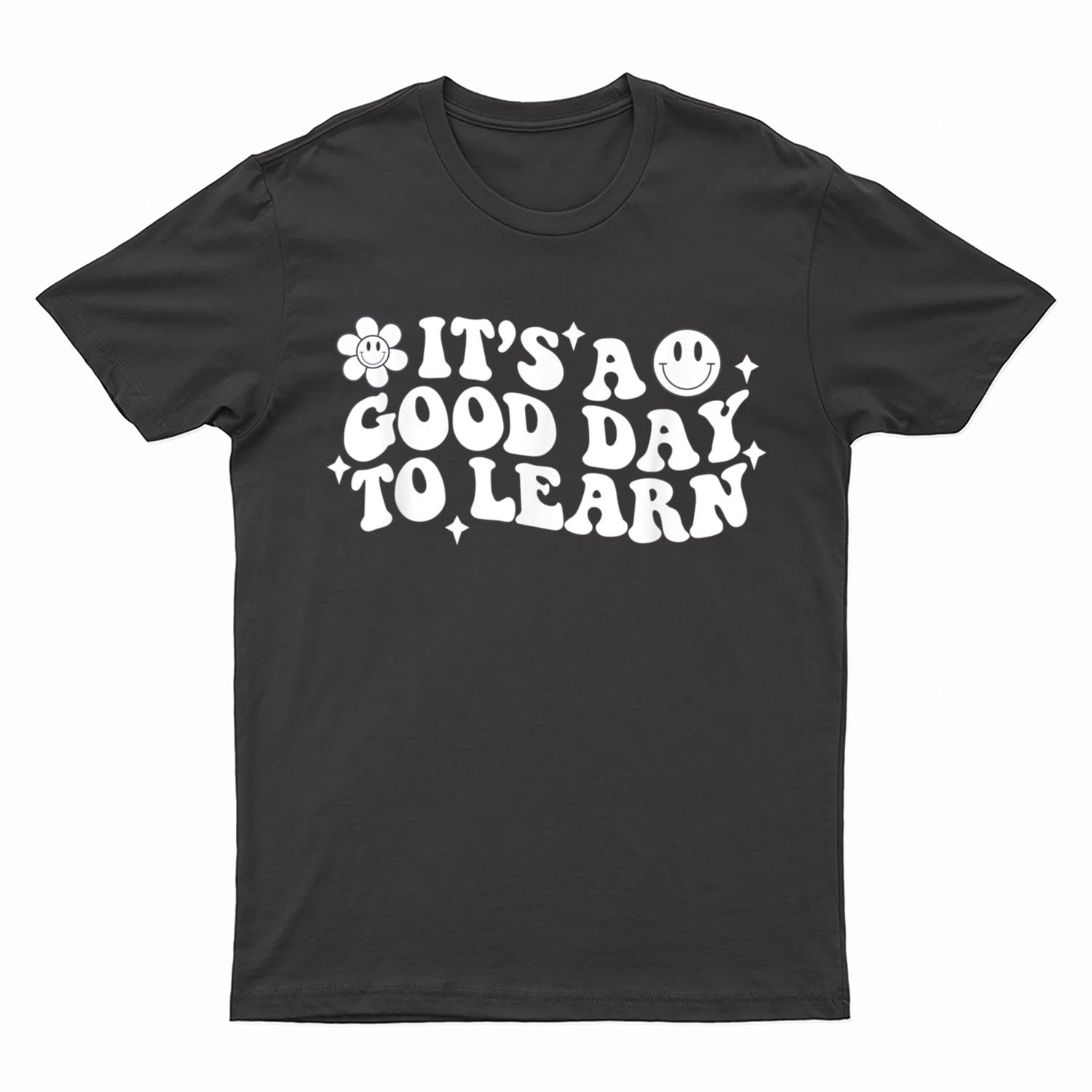 Inspirational Teacher It's a Good Day to Learn Teacher Day T-Shirt