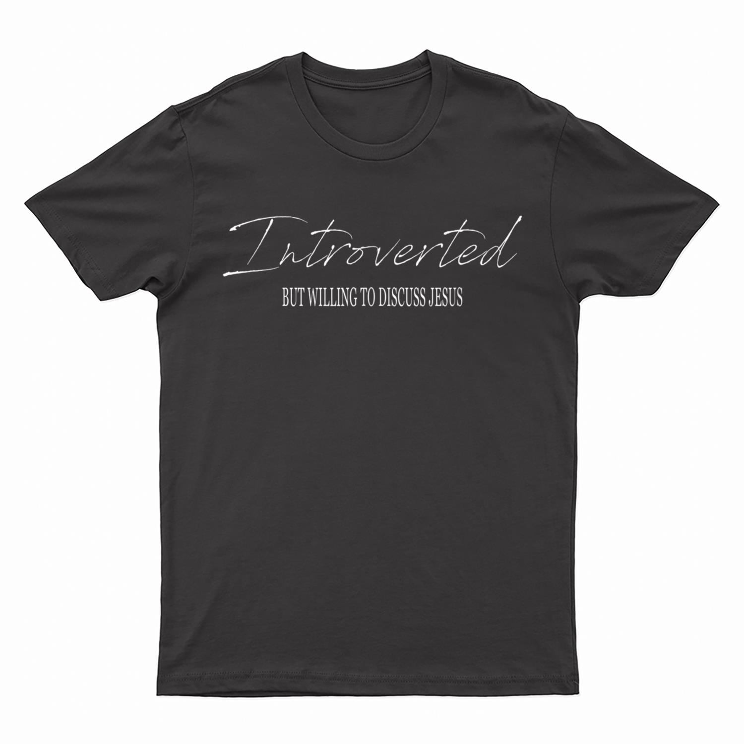 Introverted But Willing To Discuss Jesus Christ Catholic T-Shirt