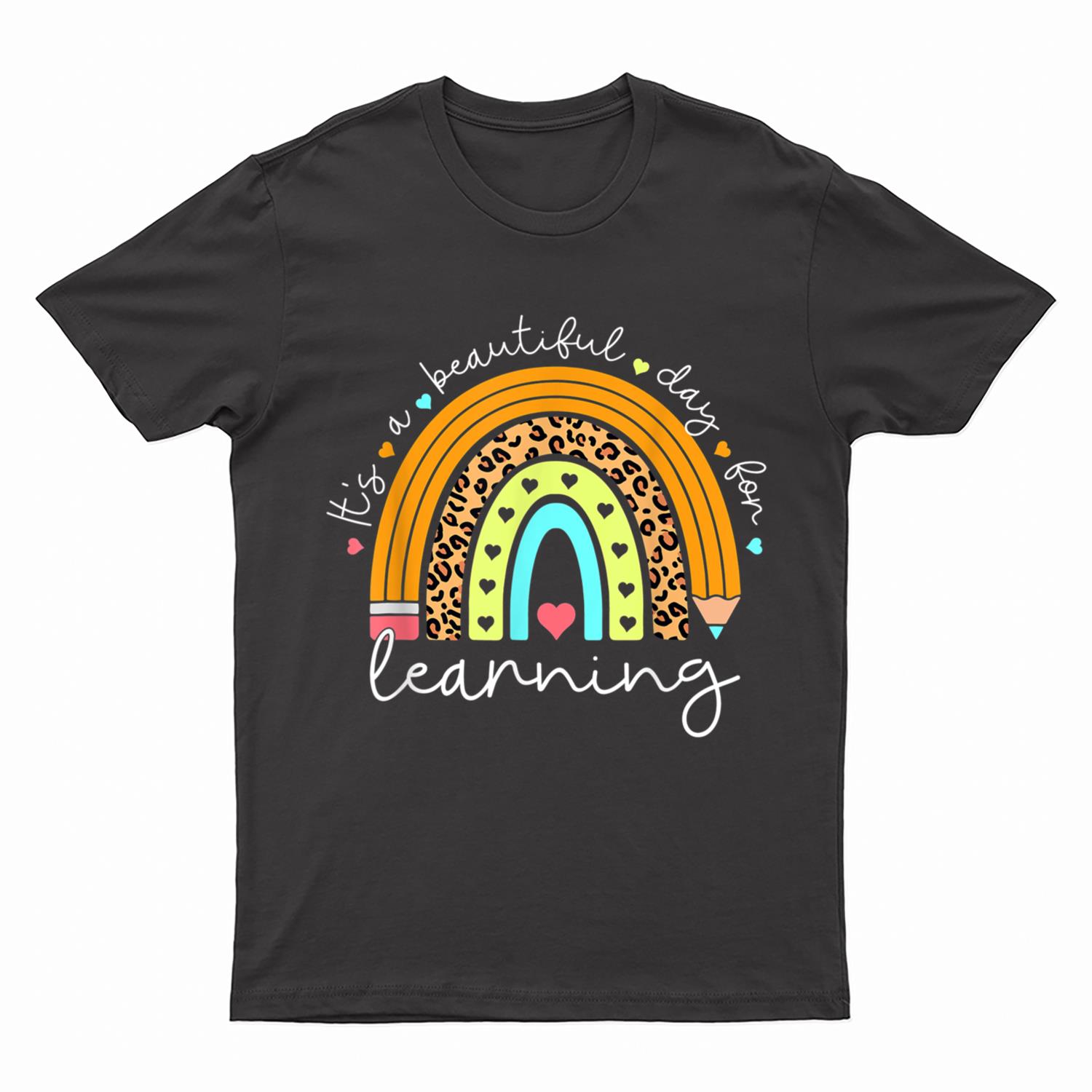 It's A Beautiful Day For Learning Rainbow Teacher Students T-Shirt