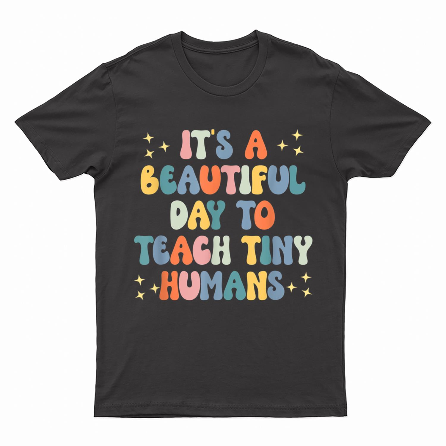 It's A Beautiful Day To Teach Tiny Humans Vintage Teacher T-Shirt