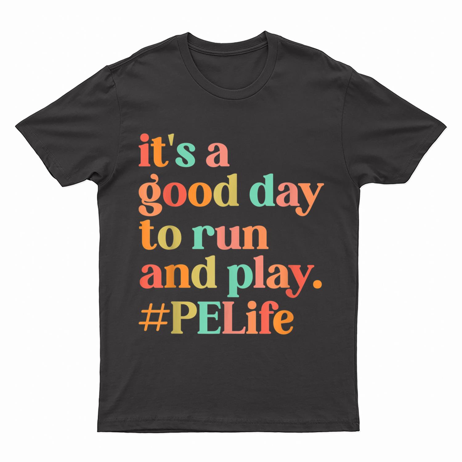 It's A Good Day To Do Run PE Teacher Back To School T-Shirt