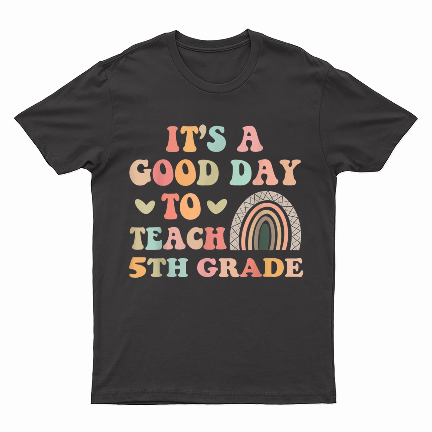 It's A Good Day To Teach 5th Grade Funny Teacher Teaching T-Shirt