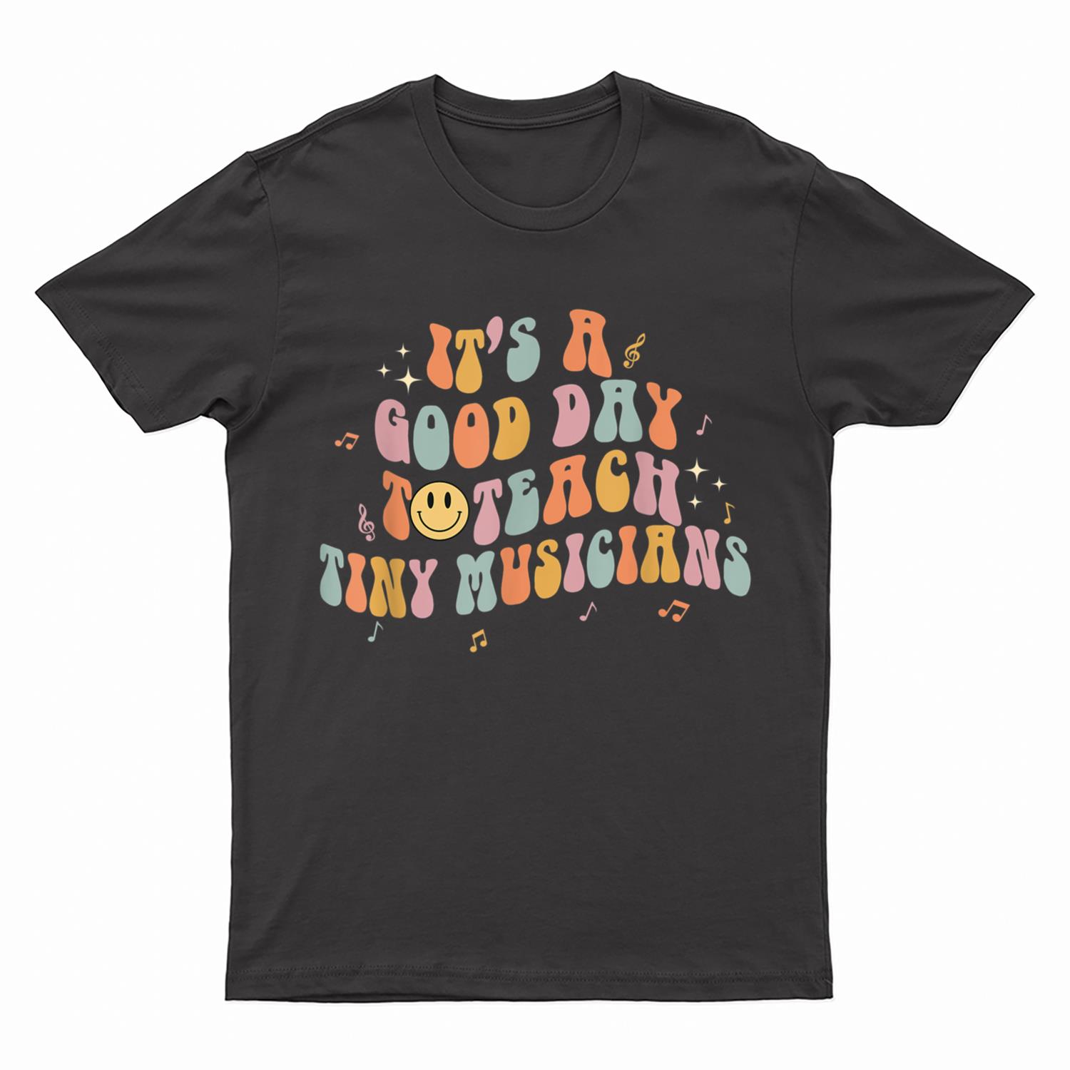It's A Good Day To Teach Tiny Musicians Retro Music Teachers T-Shirt