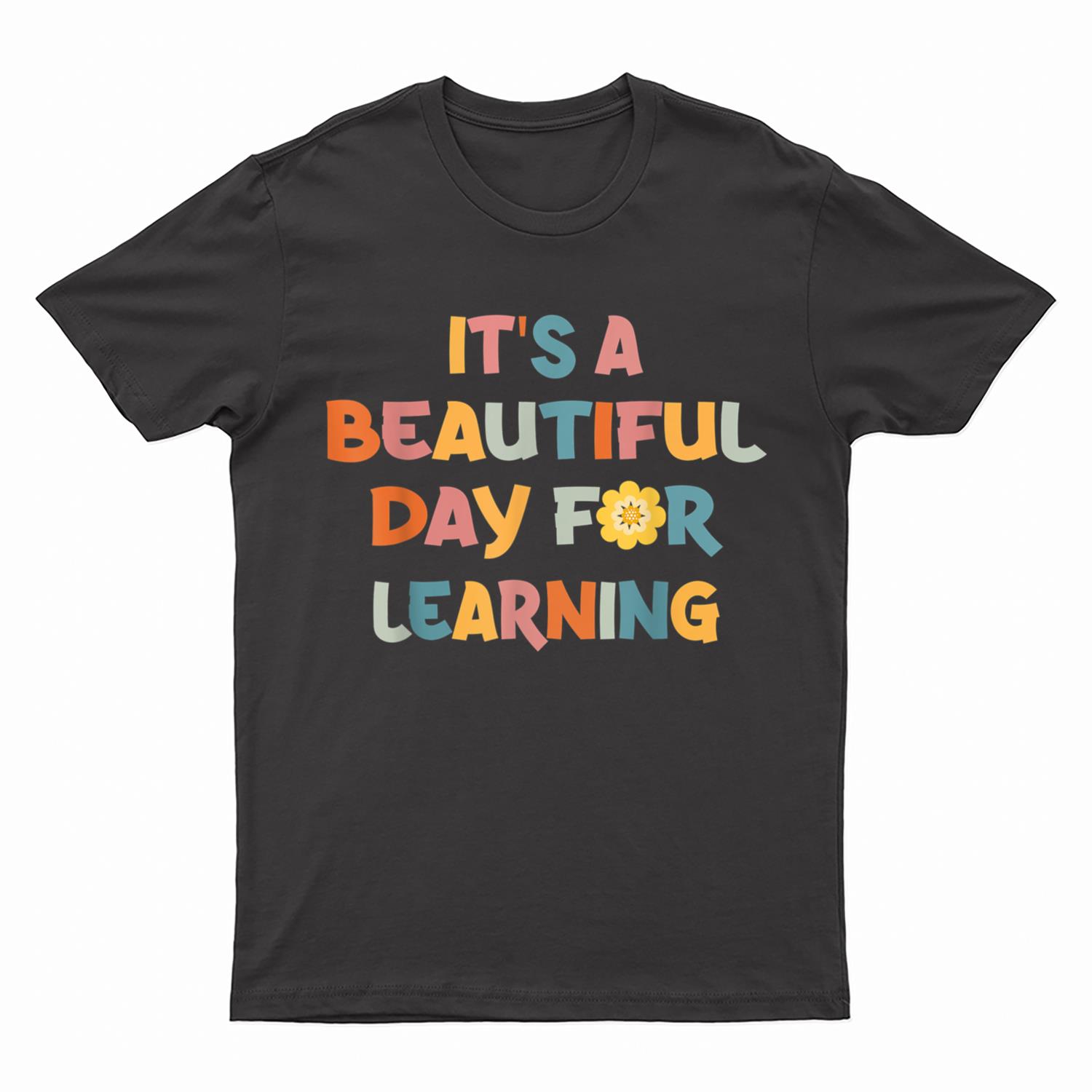 It's Beautiful Day For Learning Teacher Students T-Shirt