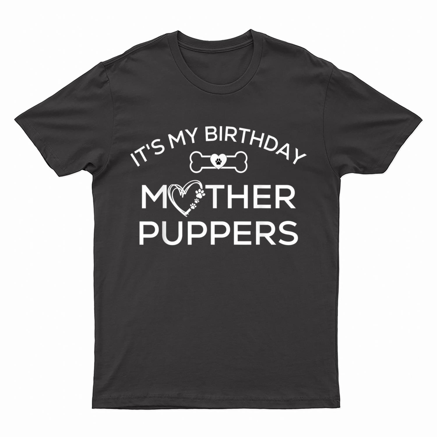 It's My Birthday Mother Puppers,Lets Pawty Dog Mom T-Shirt