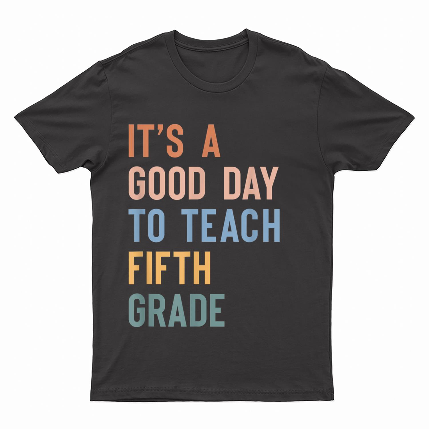 It's a Good Day to Teach Fifth Grade Teacher Boho T-Shirt