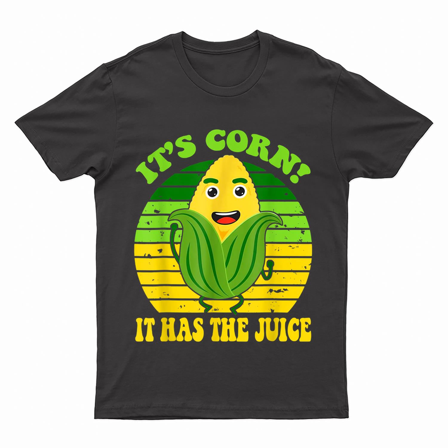 Itu2019s Corn It Has The Juice Corn Lover Farmer Funny Women T-Shirt