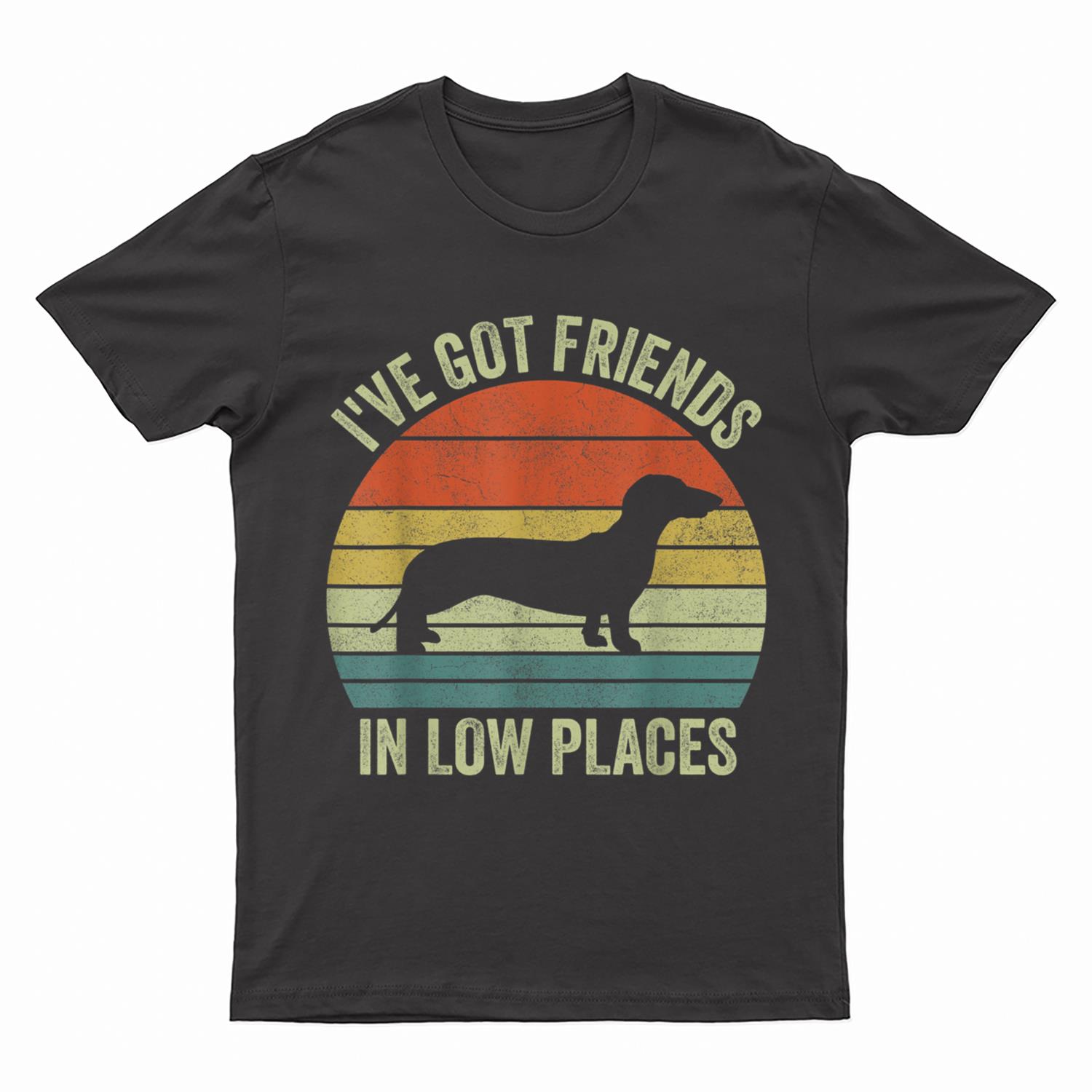 Iu2019ve Got Friends In Low Places s, Dachshund Lover T-Shirt