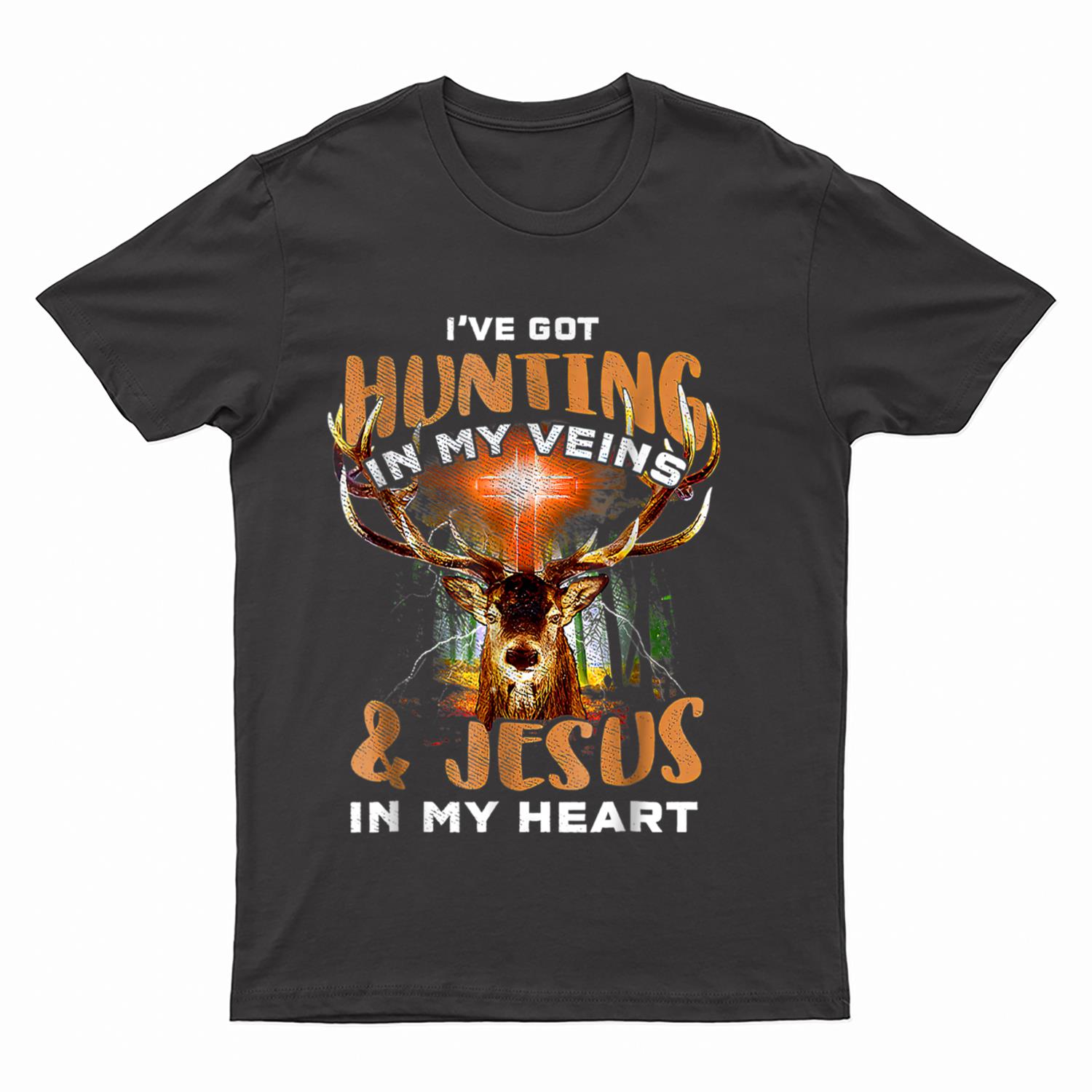 I've Got Hunting In My Veins And Jesus In My Heart Funny T-Shirt
