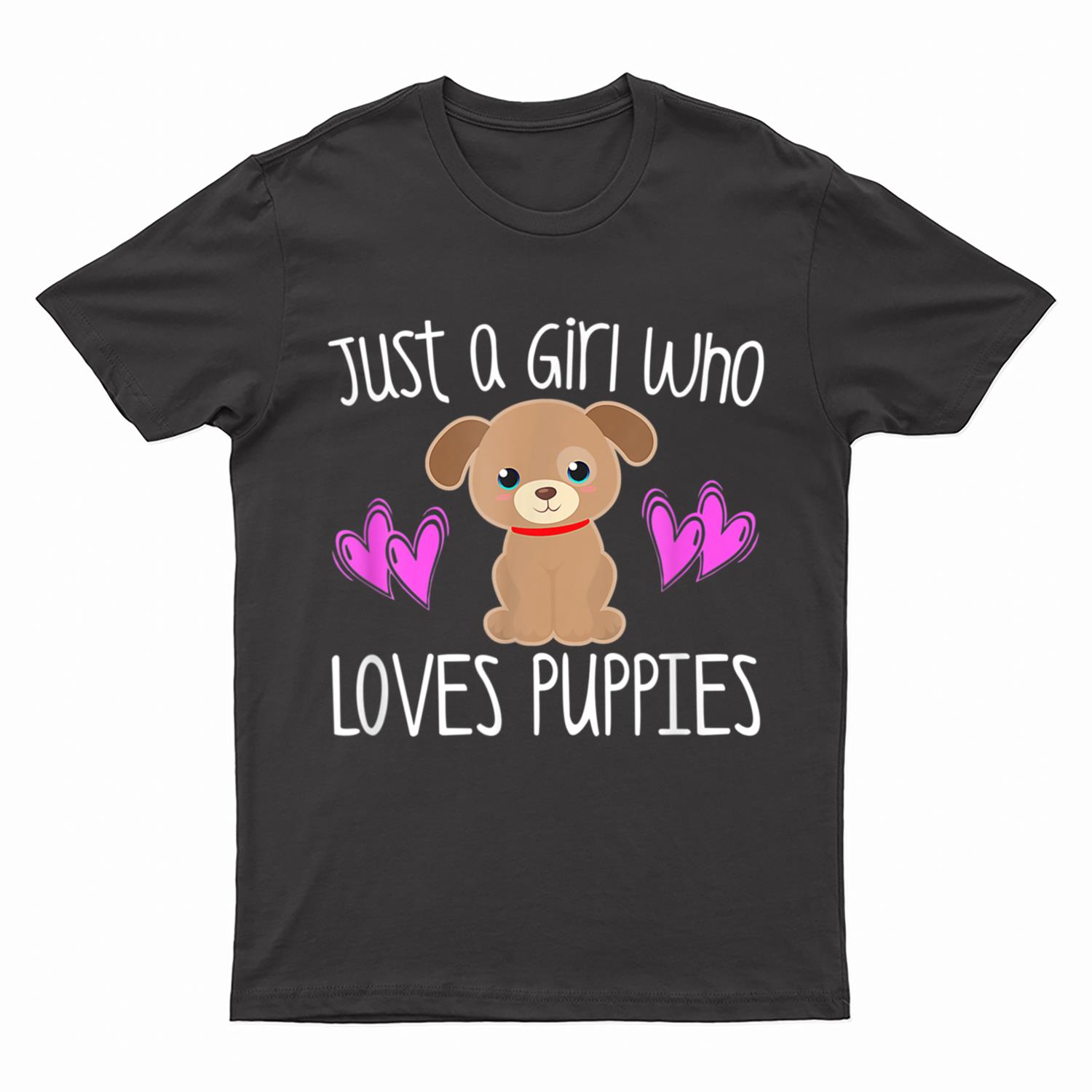 JUST A GIRL WHO LOVES PUPPIES Cute Puppy Dog Toddler T-Shirt
