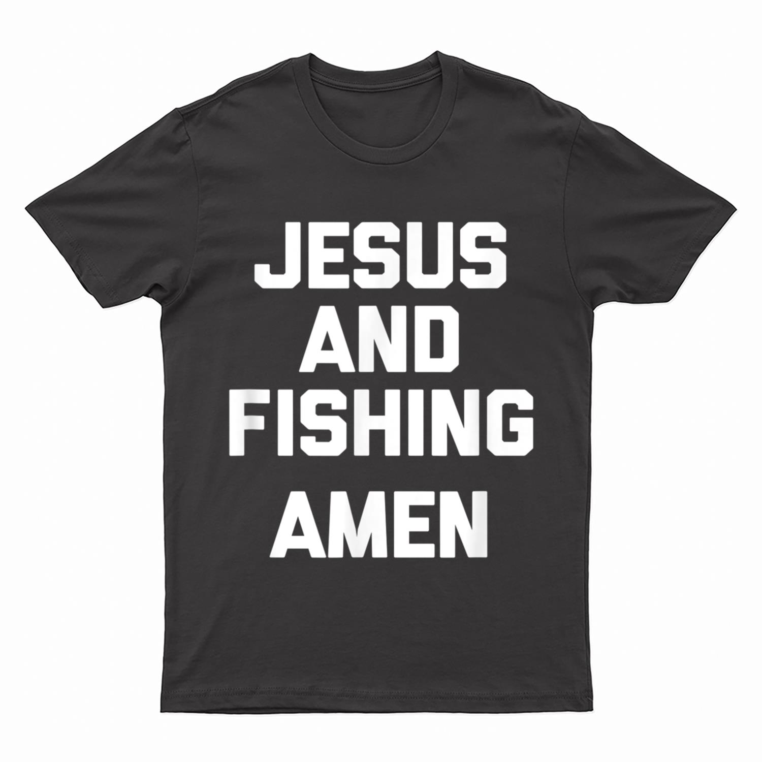 Jesus & Fishing, Amen  Funny Catholic Jesus Fishing T-Shirt