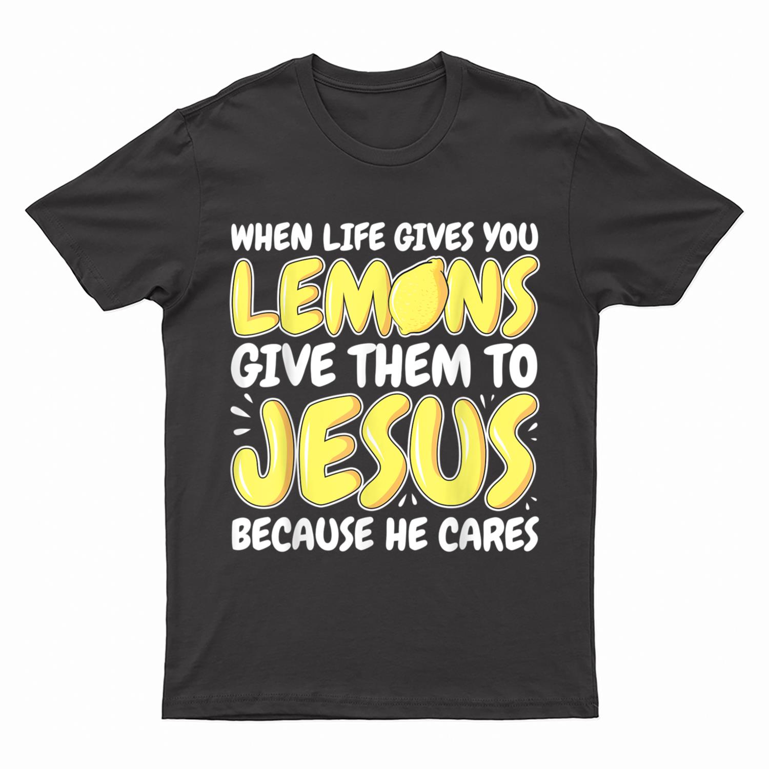 Jesus Christ - Lemons - Christian T-Shirt