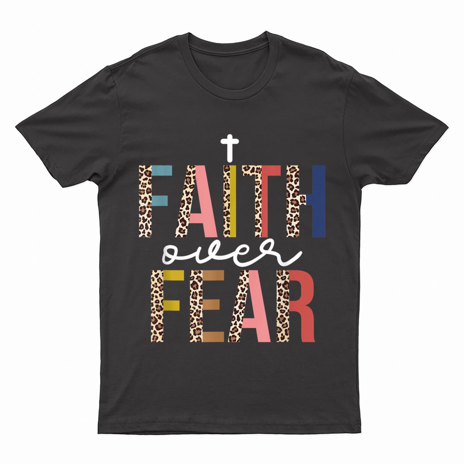 Jesus Christ Faith Over Fear Quote Leopard Saying Christian T-Shirt