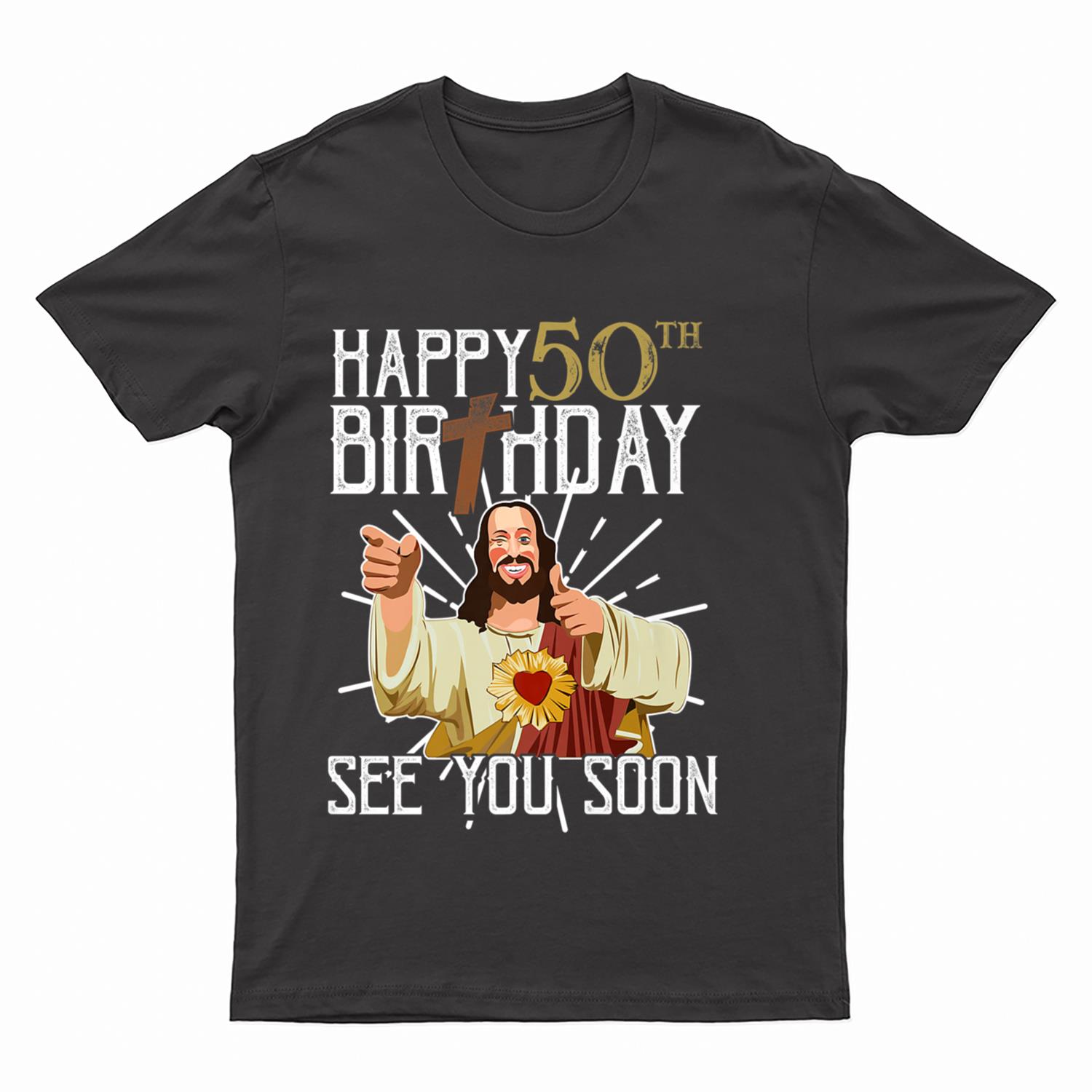 Jesus Happy 50th Years Old Birthday See You Soon Funny Premium T-Shirt