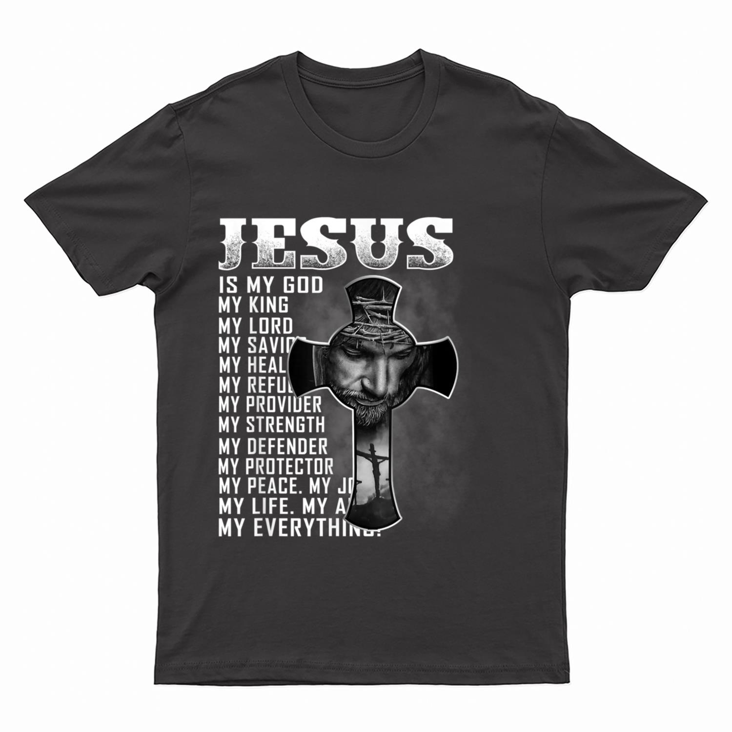 Jesus Is My God My King My Lord My Savior Christian T-Shirt