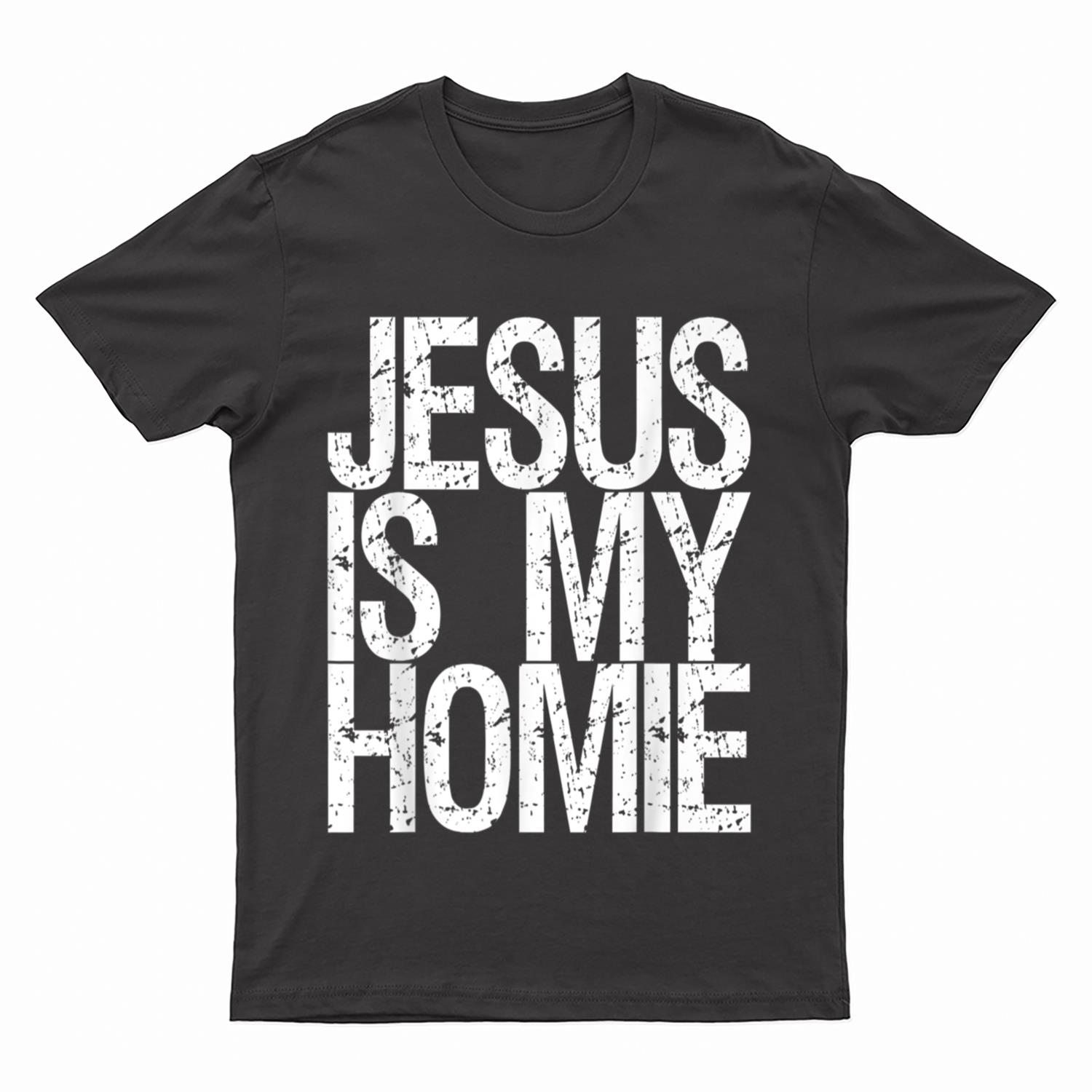 Jesus Is My Homie T-Shirt