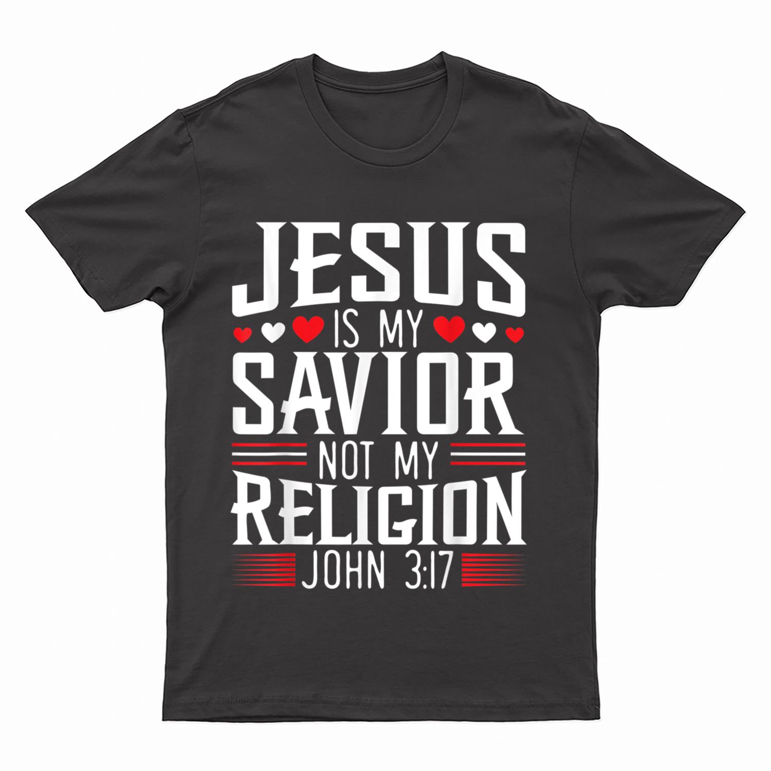 Jesus Is My Savior Not My Religion Christian Religious God T-Shirt