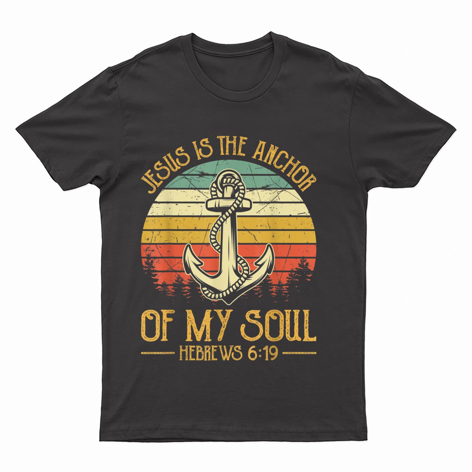 Jesus Is The Anchor Of My Soul Mens Womens Kids Christian T-Shirt