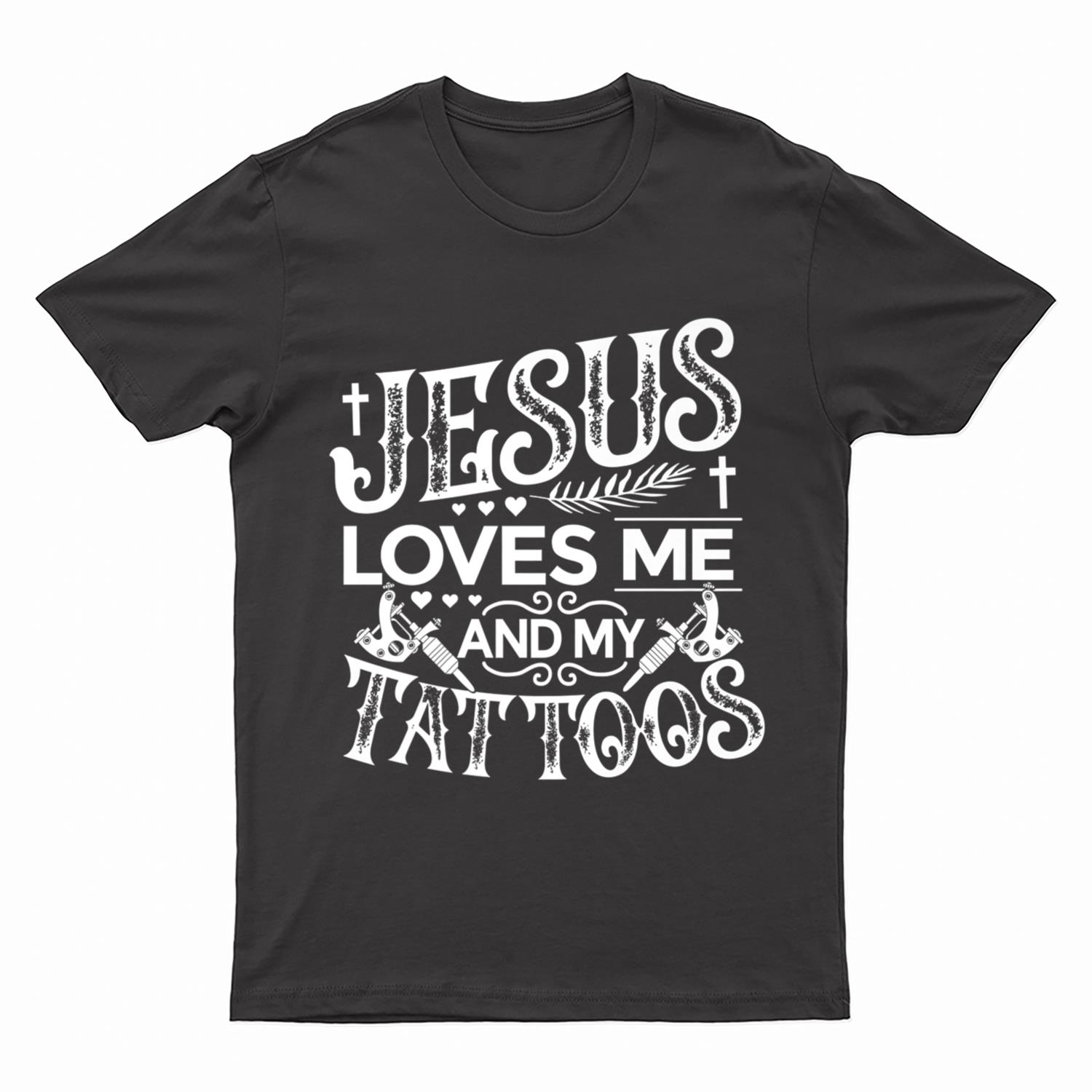 Jesus Loves Me And My Tattoos T-Shirt